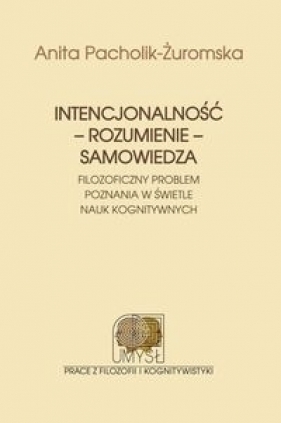 Intencjonalność rozumienie samowiedza - Anita Pacholik-Żuromska