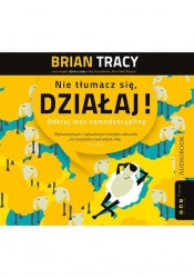 Nie tłumacz się działaj! Odkryj moc samodyscypliny (Audiobook) - Brian Tracy