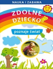 Zdolne dziecko poznaje świat 0-6 lat - Joanna Paruszewska