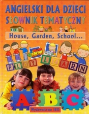 Angielski dla dzieci Słownik tematyczny House Garden School