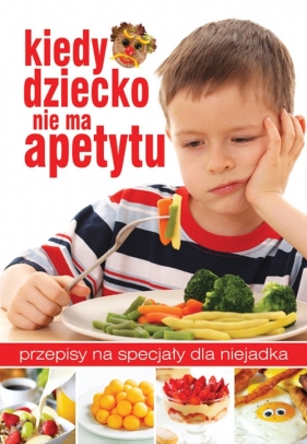 Kiedy dziecko nie ma apetytu