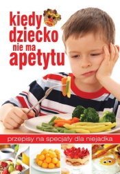Kiedy dziecko nie ma apetytu