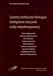 Systemy techniczne formujące inteligentne otoczenie osoby niepełnosprawnej - Opracowanie zbiorowe