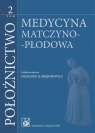 Położnictwo. Tom 2 Medycyna Matczyno - Płodowa