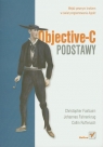 Objective C Podstawy Fairbairn Christopher, Fahrenkrug Johannes, Ruffenach Collin