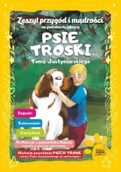 Psie troski Zeszyt przygód. - Tom Justyniarski