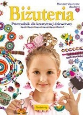Biżuteria Przewodnik dla kreatywnej dziewczyny - Grabowska-Piątek Marcelina