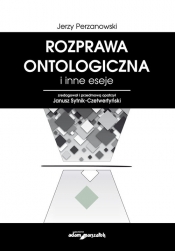 Rozprawa ontologiczna i inne eseje - Perzanowski Jerzy