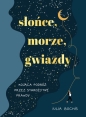 Słońce, morze, gwiazdy. Kojąca podróż przez starożytne prawdy - Iulia Bochis