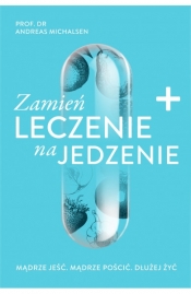 Zamień leczenie na jedzenie - Andreas Michalsen