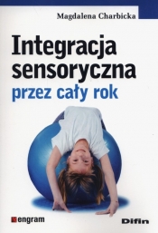 Integracja sensoryczna przez cały rok - Magdalena Charbicka