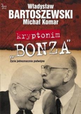 Kryptonim Bonza - Bartoszewski Władysław, Komar Michał