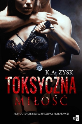 Toksyczna miłość - K. A. Zysk