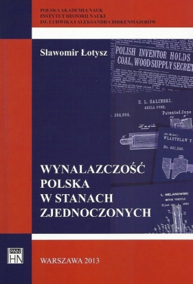 Wynalazczość polska w Stanach Zjednoczonych - Sławomir Łotysz