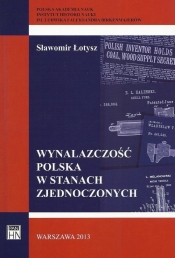 Wynalazczość polska w Stanach Zjednoczonych - Sławomir Łotysz