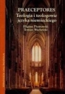 Praeceptores teologia i teologowie języka niemieckiego  Piotrowski Eligiusz, Węcławski Tomasz