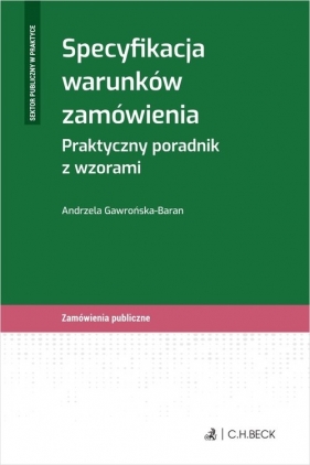 Specyfikacja warunków zamówienia Praktyczny poradnik z wzorami - Gawrońska-Baran Andrzela