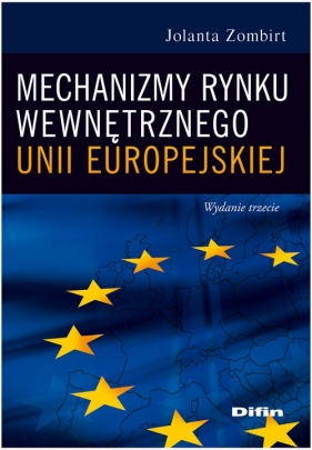 Mechanizmy rynku wewnętrznego Unii Europejskiej - Zombirt Jolanta