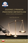 Zgodnie z prawem przeciwko obywatelom Dramat polskiej samorządności Barcikowski Jacek