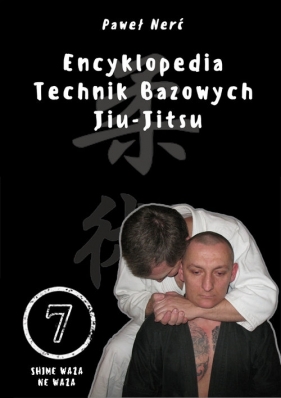 Encyklopedia technik bazowych Jiu-Jitsu Tom 7 - Nerć Paweł