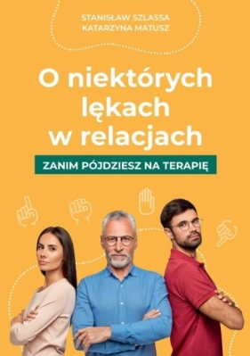 O niektórych lękach w relacjach - Stanisław Szlassa, Katarzyna Matusz