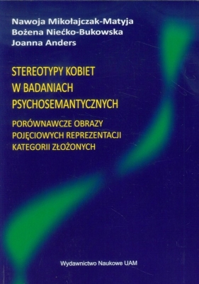Stereotypy kobiet w badaniach psychosemantycznych - Mikołajczak-Matyja Nawoja, Niećko-Bukowska Bożena, Anders Joanna