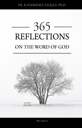 365 Reflections On The Word Of God - Kazimierz Ligeza