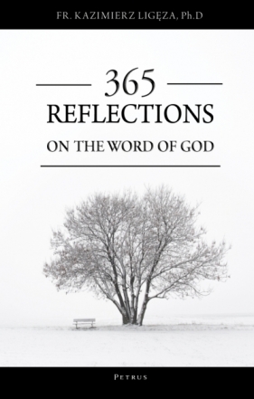 365 Reflections On The Word Of God - ks. Kazimierz Ligeza