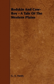 Redskin And Cow-Boy - A Tale Of The Western Plains