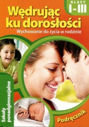 Wędrując ku dorosłości Wychowanie do życia w rodzinie 1-3 Podręcznik