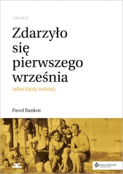 Zdarzyło sie pierwszego września (albo kiedy indziej). Dramat - Pavol Rankov