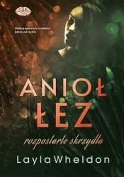 Anioł łez #3 Rozpostarte skrzydła - Layla Wheldon