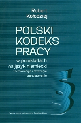 Polski kodeks pracy w przekładach na język niemiecki - Kołodziej Robert