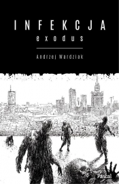 Infekcja: Exodus - Wardziak Andrzej