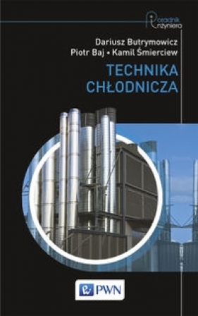 Technika chłodnicza - Dariusz Butrymowicz, Piotr Baj, Kamil Śmierciew