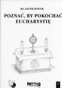 Poznać aby pokochać Eucharystie