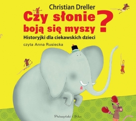 Czy słonie boją się myszy (Audiobook) - Dreller Christian, Schmitt Petra Maria