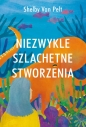 Niezwykle szlachetne stworzenia - Shelby Van Pelt