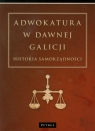 Adwokatura w dawnej Galicji Historia samorządności