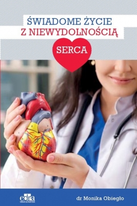 Świadome życie z niewydolnością serca - Monika Obiegło