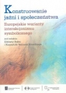 Konstruowanie jaźni i społeczeństwaEuropejskie warianty interakcjonizmu