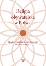 Religia obywatelska w Polsce Między początkami państwowości a