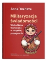 Militaryzacja świadomości Anna Yezhova