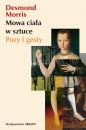 Mowa ciała w sztuce. Pozy i gesty - Desmond Morris