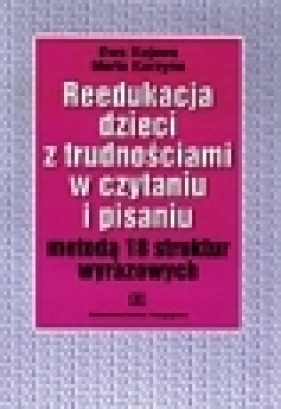 Metoda 18 struktur wyrazowych w pracy z dziećmi z trudnościami w czytaniu i pisaniu - Ewa Kujawa, Maria Kurzyna 1063412