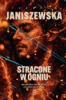 Stracone w ogniu Izabela Janiszewska