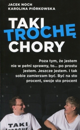 Taki trochę chory - Jacek Noch, Karolina Piórkowska