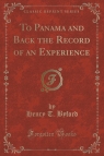 To Panama and Back the Record of an Experience (Classic Reprint)