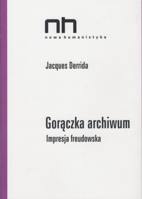 Gorączka archiwum - Jacques Derrida