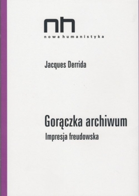 Gorączka archiwum - Derrida Jacques